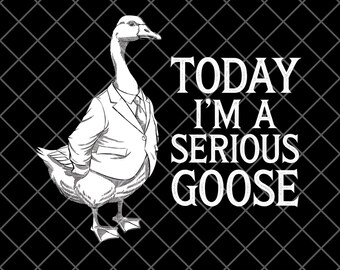 Today I'm A Serious Goose Png, Funny Goose Png, Silly Goose Png, Funny Shirt Png, Goose With A Tie Funny Geese Meme Png Sublimation Designs