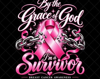By the Grace of God I’m a Survivor Png, Pink Ribbon Broken Chains Sublimation Png, Digital Download, Breast Cancer Awareness, Faith Survivor