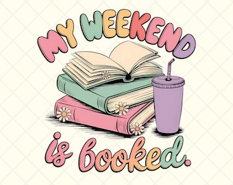 My Weekend is Booked Png, Funny Reader Sublimation Design, Digital Download, Funny Book Lover Clipart, Introvert Bookish Humor, Bookworm Png