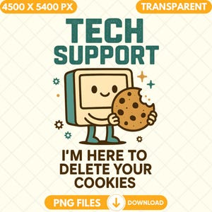 Könnte beinhalten: Eine humorvolle Illustration mit einem lächelnden Computer, der einen Keks hält. Der Text lautet „TECH SUPPORT“ oben und „I'M HERE TO DELETE YOUR COOKIES“ unten. Das Design enthält Sterne und befindet sich auf einem hellen Hintergrund mit den Wörtern „PNG FILES“ und „DOWNLOAD“.