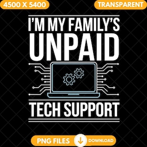 May include: White text on a black background reads "I'm my family's unpaid tech support." A stylized laptop with two gears inside is shown with circuit board lines extending from the sides.