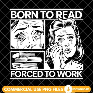 Born To Read Forced To Work Png Sarcastic Book Lover Png Funny Reading Png Bookish Sarcasm Retro Sublimation Png Files Design Clipart