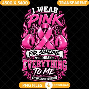 May include: A graphic design featuring two pink boxing gloves flanking a central pink awareness ribbon against a black background. The text reads I WEAR PINK FOR SOMEONE WHO MEANS EVERYTHING TO ME and BREAST CANCER AWARENESS with small pink hearts.