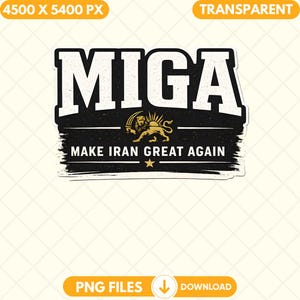 May include: A sticker with the word "MIGA" in bold white letters. Below, a black banner reads "MAKE IRAN GREAT AGAIN" with a golden lion and sun emblem. The sticker has a transparent background.