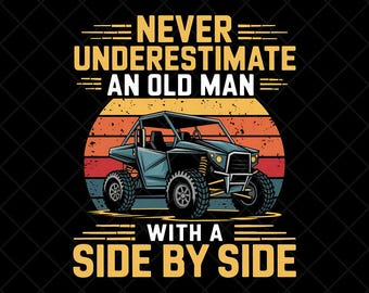 Never Underestimate An Old Man With A Side By Side Png, Funny Side By Side Png File, Digital Download, Off-road Humor Vintage Retro Sunset
