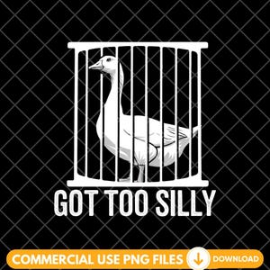 Got Too Silly Png Funny Goose Geese Sarcastic Vintage Funny Silly Goose Graphic Meme Instant Download Sublimation Png Clipart