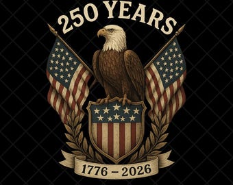250 Years Png, Classic American Eagle Sublimation Png, Digital Download, 1776 to 2026 Heritage Design, Patriotic Flag Shield, Retro USA