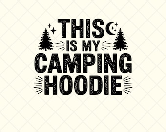 This Is My Camping Hoodie Png, Camping Hoodie Png, Funny Camping Quote Design, Digital Download, Cozy Campfire Graphic, Camping Apparel Png