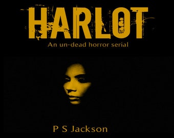 Harlot Part 4 / PDF, eBook. A horror fiction story. Take a journey into a world where the un-dead rule the earth!