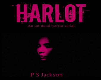 Harlot Part 6 / PDF, eBook. A horror fiction story. Take a journey into a world where the un-dead rule the earth! Age 18 or over. Adult Only