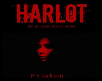 Harlot Part 1 / PDF, eBook. A horror fiction story. Take a journey into a world where the un-dead rule the earth! Age 18 or over. Adult Only