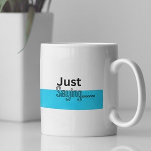 Just Saying Mug | Positive Affirmation Mug | Protect Your Energy Mug | Motivation Mug | Self Confidence Mug | Growth Mindset Gift