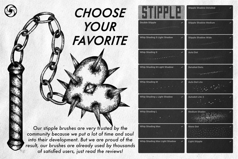 May include: A black and white illustration of a spiked ball on a chain. The image is a promotional graphic for a set of stipple brushes. The text "CHOOSE YOUR FAVORITE" and "STIPPLE" is displayed above the illustration. The graphic also includes a grid of 16 different stipple brush styles.