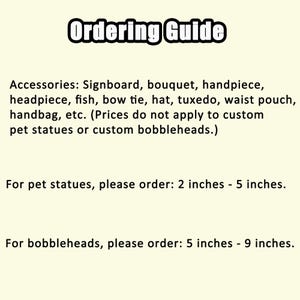 May include: An image with the text "Ordering Guide" at the top. The guide lists accessories like signboards and bouquets. It also provides size instructions for pet statues (2-5 inches) and bobbleheads (5-9 inches).