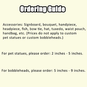 May include: An Ordering Guide text graphic listing accessories including signboard, bouquet, handpiece, headpiece, fish, bow tie, hat, tuxedo, waist pouch, and handbag. It specifies pet statues at 2 inches to 5 inches and bobbleheads at 5 inches to 9 inches.