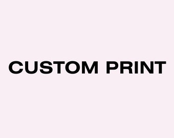 CUSTOM PRINT- pre discussed