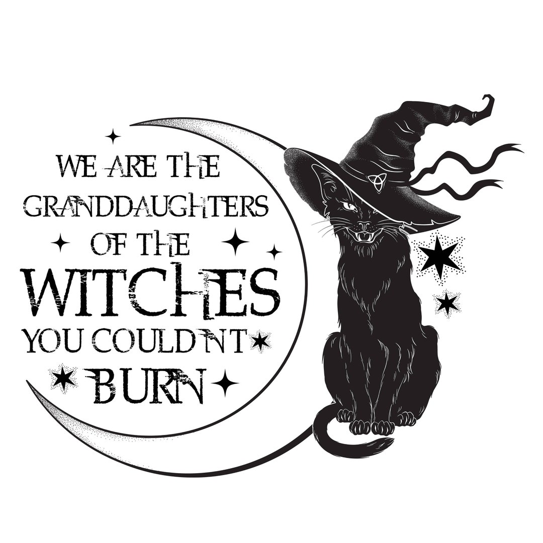 We Are the Granddaughters of the Witches You Couldn