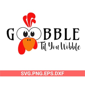 Gobble 'Til You Wobble SVG | Thanksgiving Turkey Face Sublimation Design png,| Happy Turkey Blessed Grateful Funny Commercial Use