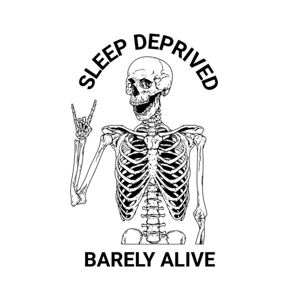 Sleep Deprived Barely Alive Funny Skeleton Halloween Png Digital Download