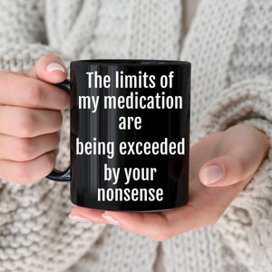 You have exceeded the limits of my medication, you have exceed the limits of my medication, you’re about to exceed the limits