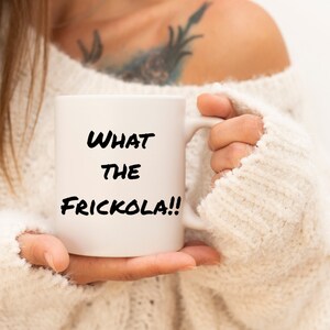 What the frickola, what the frick, potty mouth swear substitute, frick