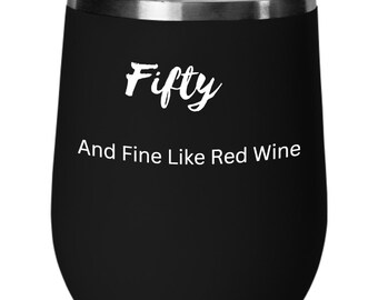 50th birthday wine tumbler, 50th birthday for woman, 50th birthday for girl, 50th birthday for female, fine like red wine, 50rh birthday
