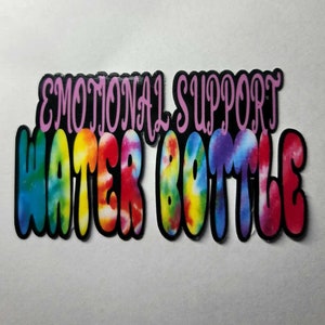 Emotional Support Water Bottle sticker, Tie Dye Stickers, Waterproof Sticker, Water bottle sticker, Laptop sticker, Mental Health Sticker