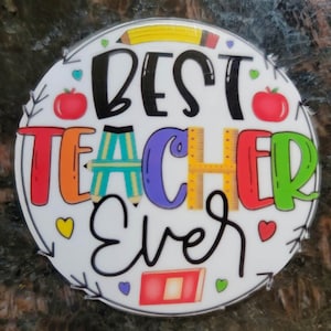 Best Teacher Ever Sticker, Teacher Appreciation Gift, Teacher Gift, Waterproof Sticker, Water bottle sticker, Laptop Sticker, Fun Sticker