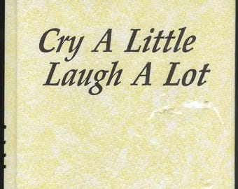 Signed First Edition: Cry a Little Laugh a Lot • Inspirational Hardcover Book