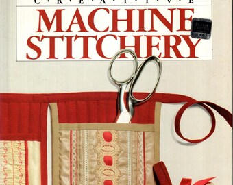 Creative Machine Stitchery • Better Homes And Gardens • 1987 1st Edition • Vintage Sewing & Craft Hardcover
