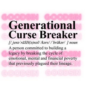 May include: A black and white text graphic with the words "Generational Curse Breaker" and a definition of the term. The definition is in all lowercase letters and includes the phonetic pronunciation of the word.