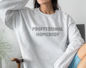 Homebody Crewneck Sweatshirt for Introverts, Antisocial Shirt, Holiday Gift Ideas