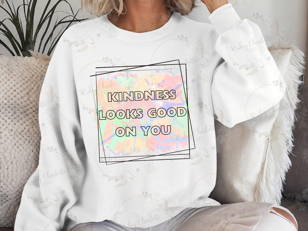 Kindness Looks Good on You PNG: Trendy Inspirational Shirt Design ...