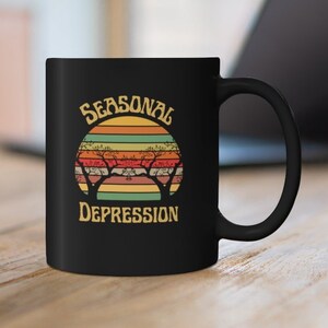 Seasonal Depression 11oz Black Mug | Funny Holiday Season Mug | Fall Winter Coffee Mug | Mental Health | Winter Blues