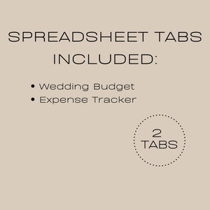 May include: A printable wedding budget spreadsheet with two tabs: Wedding Budget and Expense Tracker. The text "2 TABS" is in a circle.