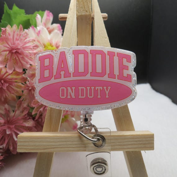 Baddie On Duty Badge Reel / Badge Reel / ID Tag Holder