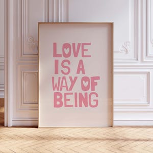 Love Is a Way of Being Poster, Pink Pastel Wall Art, Y2K Typography Print, Funky Bold Quote Print, Eclectic Aesthetic Decor, Trendy Love Art