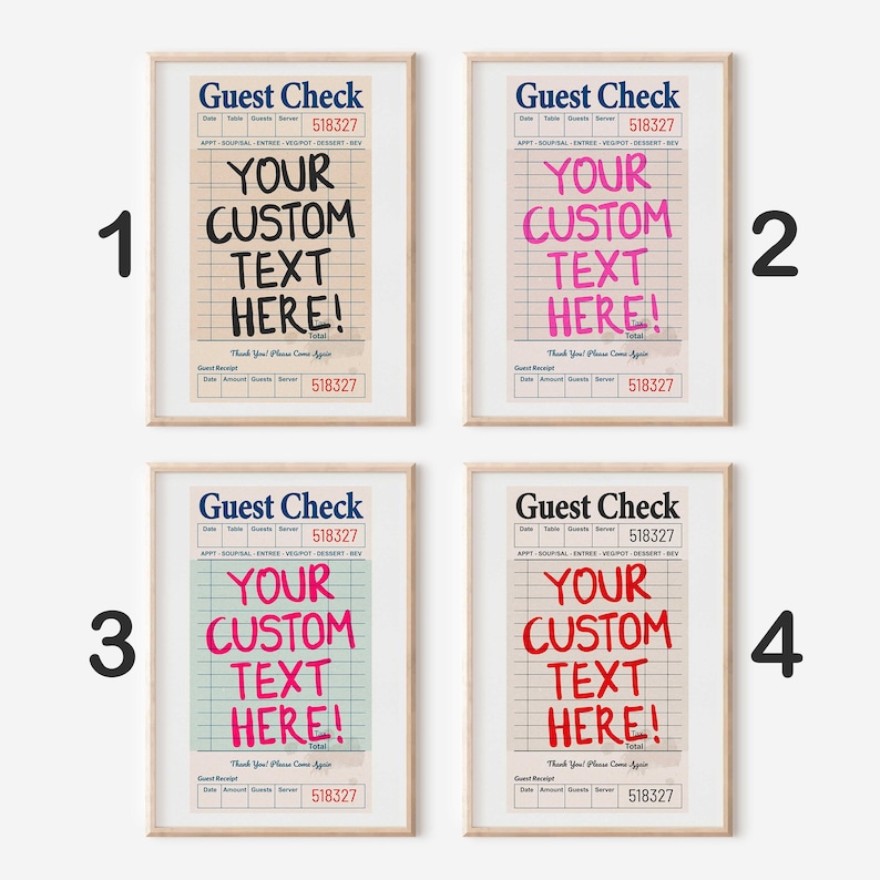 May include: Four framed prints of guest checks with the text "YOUR CUSTOM TEXT HERE!" in various colors. The top text reads "Guest Check" and "518327". The prints are in a light wood frame.