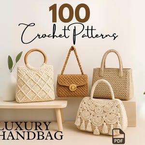 100 Luxury Crochet Handbag Patterns – Instant Download,  boho, modern, vintage, and structured styles Crochet Pattern Bag bundle, PDF files.