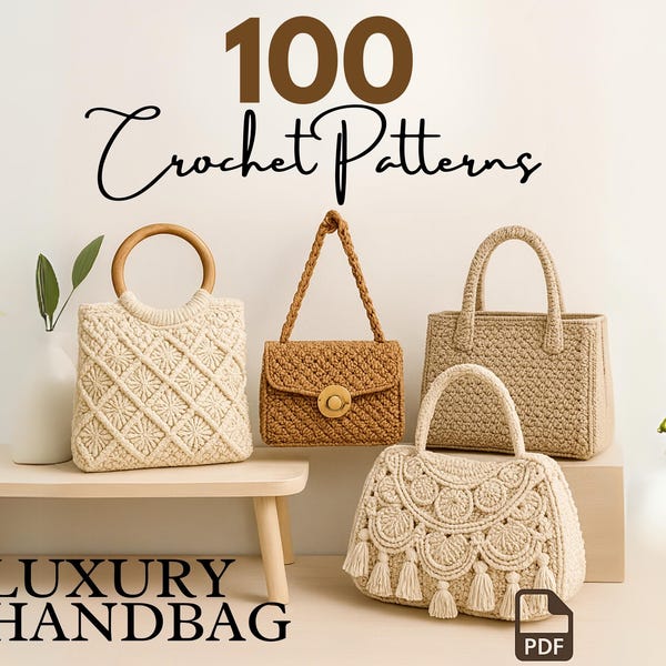 100 Luxury Crochet Handbag Patterns – Instant Download,  boho, modern, vintage, and structured styles Crochet Pattern Bag bundle, PDF files.