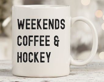 Weekends Coffee and Hockey Mug, Hockey Mug, Hockey Player Gift, Gift For Hockey, Hockey Coach Gifts, Hockey Player Mug, Hockey Mom