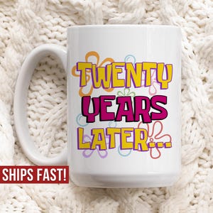 20 Years Later 20th Birthday Gift for Her Friends 20th Gifts Bestfriend Funny Daughter Mug for Men Gift for Him 2005 Bday 20th Gift Ideas