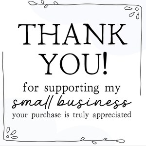 K&ouml;nnte beinhalten: Eine wei&szlig;e Karte mit schwarzem Text. Die Worte "THANK YOU!" sind fett gedruckt. Darunter steht "for supporting my small business" in einer Schreibschrift und "your purchase is truly appreciated" in kleinerer Schrift.