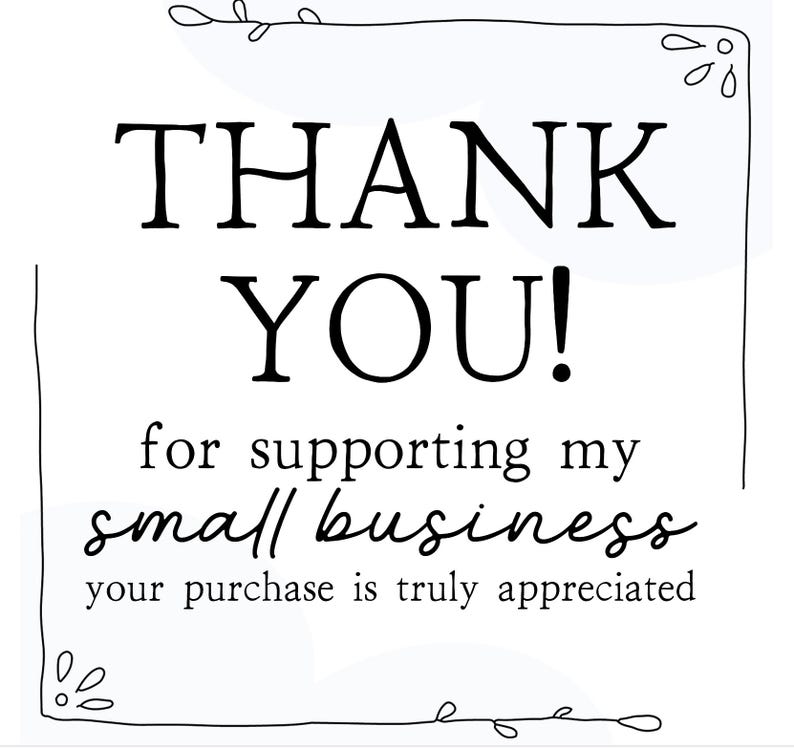 K&ouml;nnte beinhalten: Eine wei&szlig;e Karte mit schwarzem Text. Die Worte "THANK YOU!" sind fett gedruckt. Darunter steht "for supporting my small business" in einer Schreibschrift und "your purchase is truly appreciated" in kleinerer Schrift.