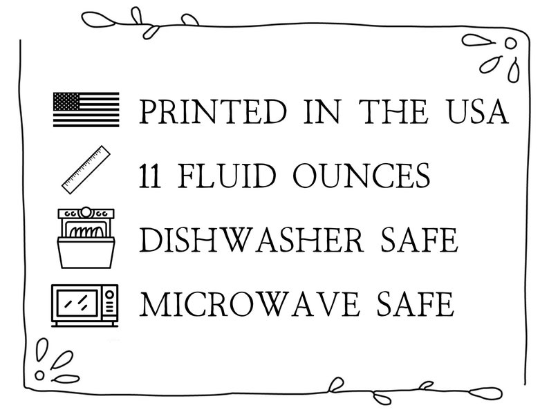 May include: Black and white illustration of a measuring ruler, a dishwasher, a microwave, and a US flag. The text reads "PRINTED IN THE USA", "11 FLUID OUNCES", "DISHWASHER SAFE", and "MICROWAVE SAFE".