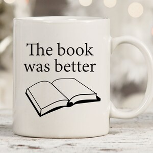 The Book Was Better Mug, Funny Librarian Mugs, Bookworm Gifts, Book Lover Mugs, Book Lover Gifts, Bookworm Mugs, Funny Library Gifts