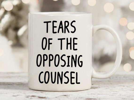 Tears Of The Opposing Counsel Mug, Lawyer Mug, Paralegal Mug, Funny Lawyer Gift, Funny Attorney Gift, Law School Graduation, Gift For Lawyer