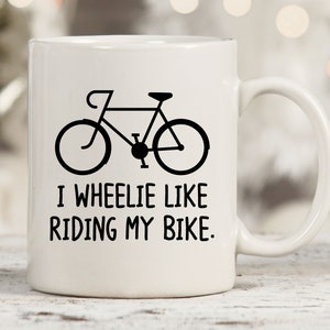 I Wheelie Like Riding My Bike Mug, Funny Biker Mugs, Biker Gifts, Cyclist Mug, Women Cyclist Joke, Bike Gift For Cyclists, Biker Gift Ideas
