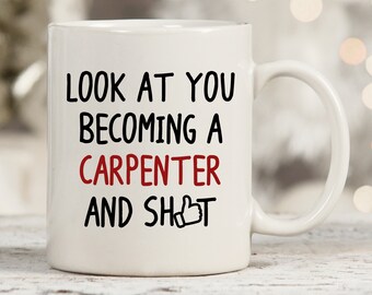 Look At You Becoming A Carpenter Mug, Carpenter Mug, Carpenter Gifts, Gift For Carpenter, New Carpenter Gift, Carpenter Gift Idea, Gag Gifts
