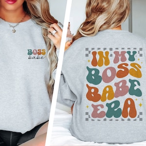 In My Boss Babe Era Sweatshirt Bossbabe Sweater Boss Lady Shirt Cool Boss Outfit Boss Crewneck Boss Top Feminist Women Empowerment Gifts